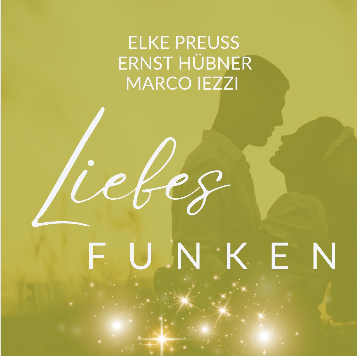 Liebesfunken - Ernst Hübner - Marco Iezzi - Elke Preuss